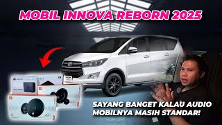 MOBIL INNOVA REBORN 2025 TERBARU, AUDIO MASIH STANDAR! GANTI LAH PAKAI PAKET AUDIO INI