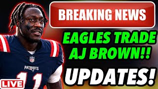 🔴BREAKING NEWS! AJ BROWN TRADED TO PATRIOTS FOR DRAFT PICKS