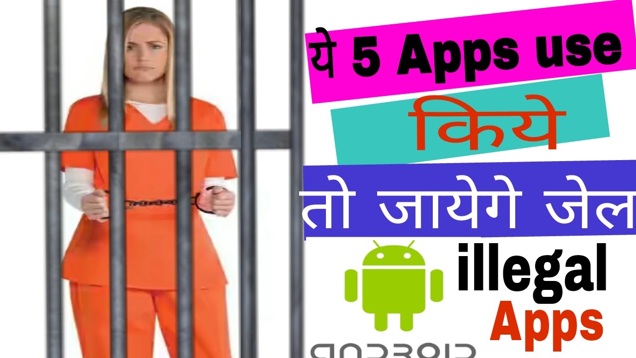 Top 5 illegal Apps Which Can Land You In Jail