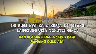 MANA YANG LEBIH COCOK KERJA DI JEPANG MAGANG DULU ATAU TOKUTEI GINOU LANGSUNG