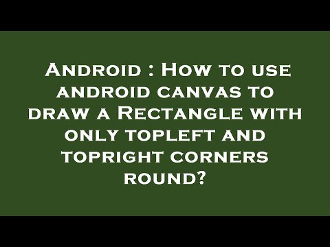 Android : How to use android canvas to draw a Rectangle with only topleft and topright corners round