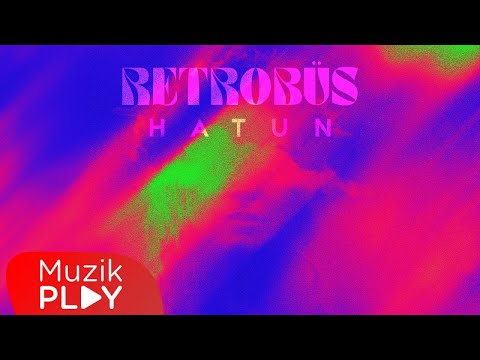 Retrobüs - Hatun (Official Lyric Video)