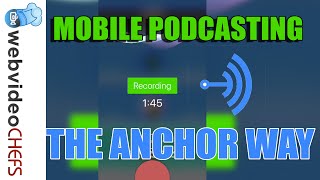 How to Use the Anchor App - Getting Started with Mobile Podcasting