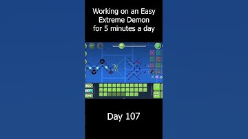 Day 107 - Working on an easy extreme demon for 5 minutes at a time  #geometrydash #gd #gdcreation