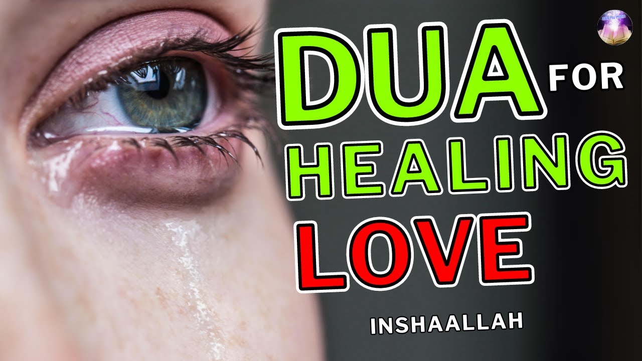 dua-to-cure-the-heartbreak-and-fix-the-love-problems-youtube
