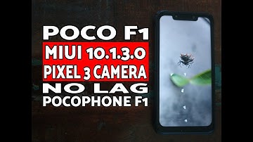 Poco F1 Best Google Pixel 3 Camera (GCAM) MIUI 10.1.3.0 Stable Android 9.0 Pie