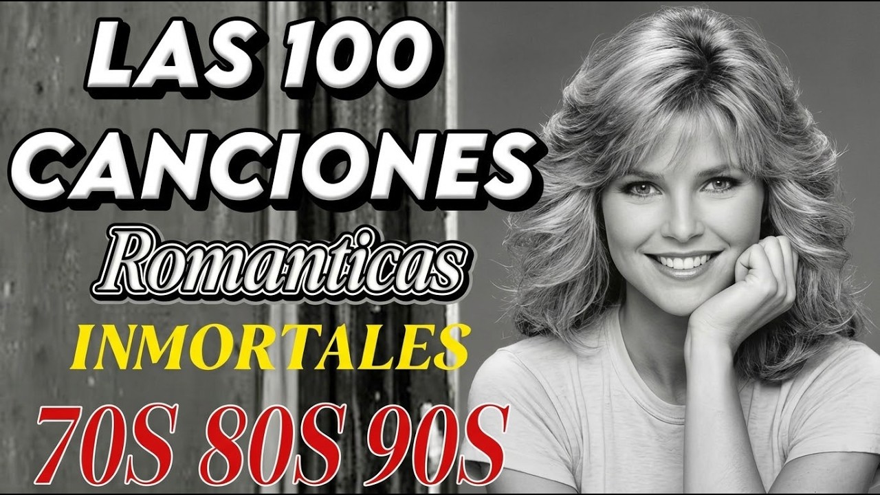 LAS 100 CANCIONES ROMÁNTICAS INMORTALES 💖  ÉXITOS DEL RECUERDO 70s 80s 90s | VIEJITAS BONITAS