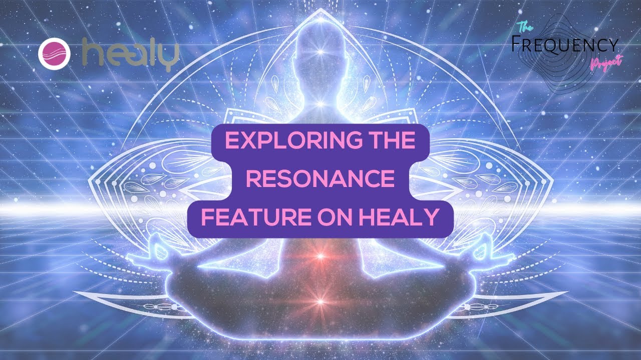 How To Use Your Healy Resonance Feature