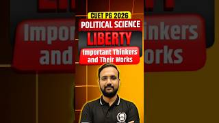 Liberty – Important Thinkers &amp; Works 🤔 CUET PG 2026 MA Political Science | cuet pg 2026 crash course