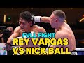 Rey vargas vs nick ball full fight 20240408