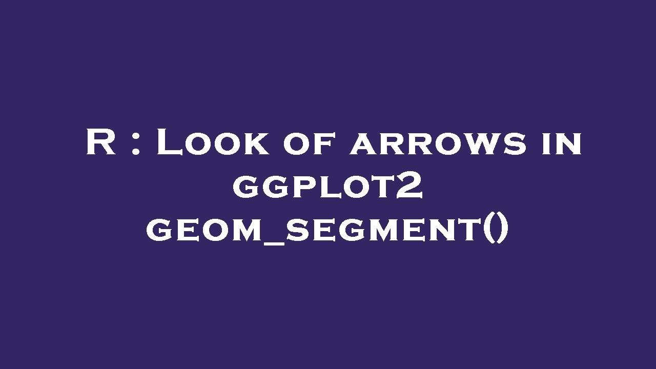 R : Look of arrows in ggplot2 geom_segment()
