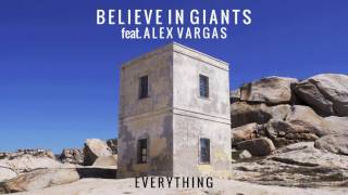 Video voorbeeld van "Believe In Giants - Everything feat. Alex Vargas"