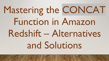 Mastering the CONCAT Function in Amazon Redshift – Alternatives and Solutions