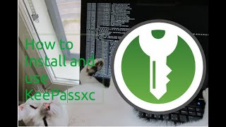 How To install and use Keepassxc