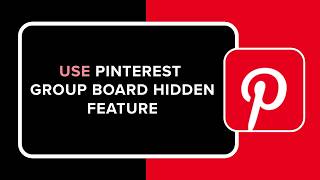 How to Use Pinterest Group Board Hidden Feature