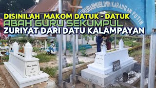 TERNYATA DISINI MAKAM DATU-DATU NASABNYA ABAH GURU SEKUMPUL DARI DATU KALAMPAYAN (video HD)