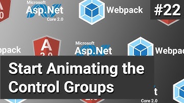 Start Animating the Control Groups #22 - Asp.Net Core, Angular and Webpack