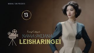 NAMA SHIJANA LEISHARINGEI ~ Ep.13 | Paenubi Yaikhom | Karnajit Laitonjam