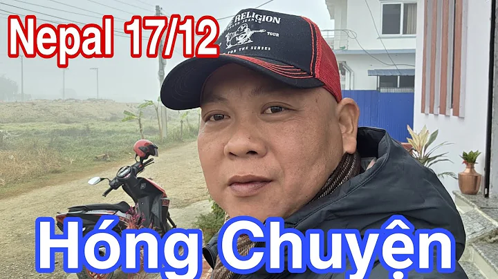 Nepal 17/12 Hóng Chuyện #dungmapvlog #dungtocdaitv #thichminhtue