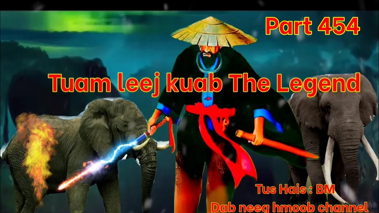 Tuam Leej Kuab The Legend Hmong Warrior ( Part 454 )