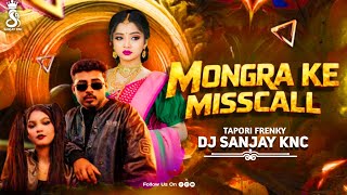 Mongra Ke Misscall TirthRaj Cg Rap !! Tapori Frenky Remix Cg Dj Song - DJ SANJAY KNC 