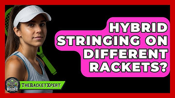 Hybrid Stringing On Different Rackets? - The Racket Xpert
