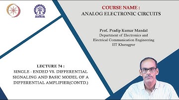 Lecture 74 : Single - ended Vs. Differential Signaling and Basic Model of a Differential