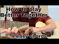 How to play Better Together by Luke Combs 4 easy beginner chords