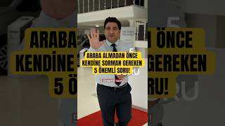 Araba Almadan Önce Kendine Sorman Gereken 5 Soru