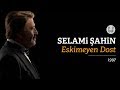 Selami ?ahin - Eskimeyen Dost (Official Audio)