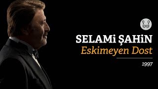 Selami Şahin - Eskimeyen Dost  Resimi