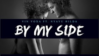Vin Voxa Ft Nyayu Hilda - By My Side ( Official Lyrics Video )