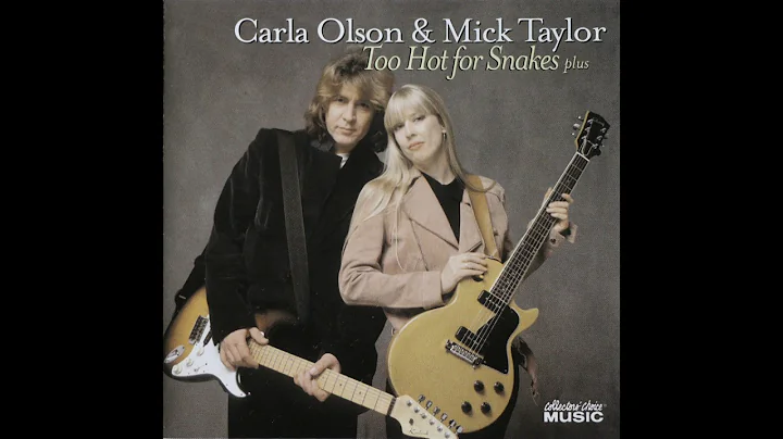 Carla Olson & Mick Taylor - Too Hot For Snakes (20...
