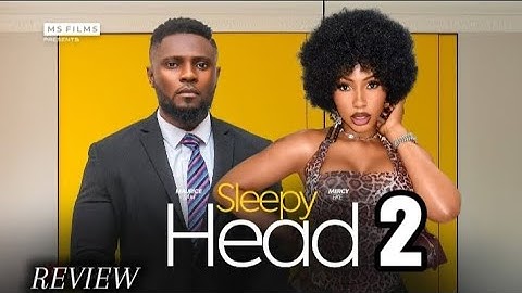 SLEEPY HEAD (SEASON 2) - NEW MOVIE MAURICE SAM, MERCY EKE, ISOKEN IGBINIGIE  NOLLYWOOD MOVIE REVIEW 