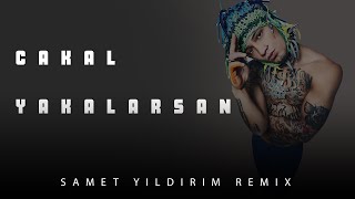 Cakal - Yakalarsan ( Samet Yıldırım Remix ) Yakalarsan Seninim Bebeğim Resimi