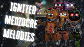 What if, Mediocre Melodie's had ignited versions? {Fnaf Speed Edit}