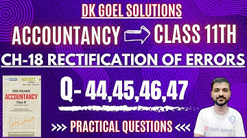 CH 18 RECTIFICATION OF ERRORS CLASS 11 | DK GOEL | Q-44,45,46,47 | SUSPENSE ACCOUNT | PRACTICAL QUES