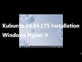 Kubuntu 24.04 LTS Installation Windows Hyper-V [Tutorial]
