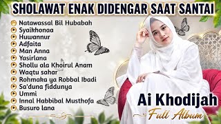 Sholawat Enak Didengar Saat Santai 🌿 | Ai Khodijah Full Album Terbaik | Penyejuk Hati