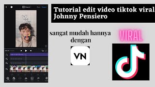 EDIT TIKTOK VIRAL DI VN-Johnny Pensiero || Edit Tiktok Terbaru