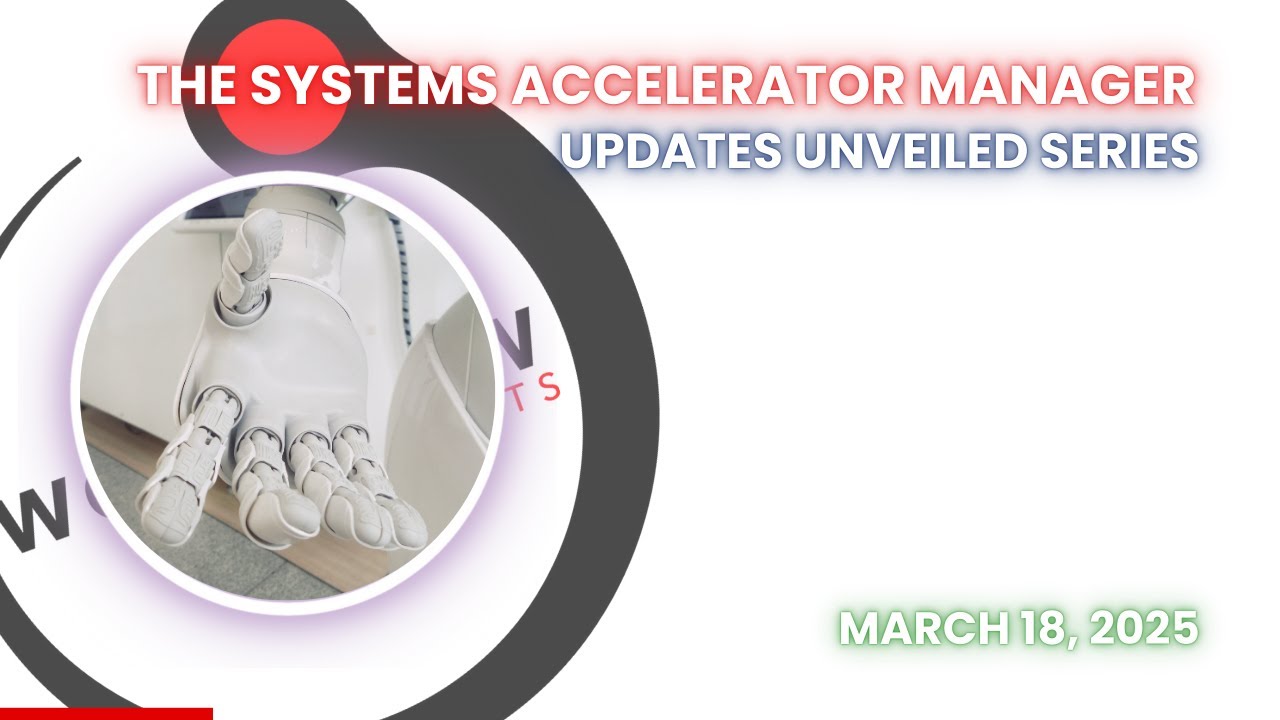 Systems Accelerator Manager Updates March 18, 2025 - YouTube