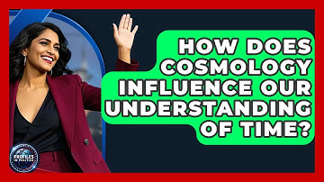 How Does Cosmology Influence Our Understanding of Time? | Profiles in Politics