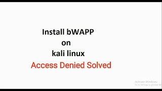 install bWAPP in kali linux(Access denied solved 2:38)