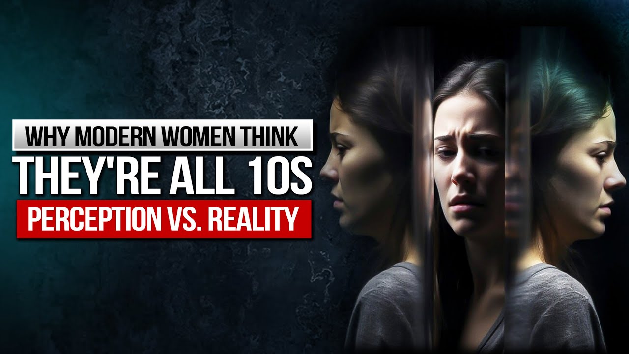 Perception Woman Why Modern Women Think They're All 10s 💁♀️🤔 | Perception vs. Reality 🔥 ...