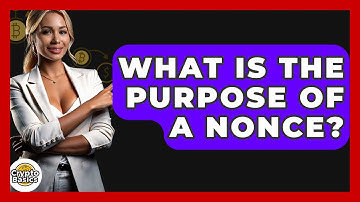 What Is The Purpose Of A Nonce? - CryptoBasics360.com
