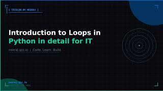 Introduction to Loops in Python in detail for IT fresher | TechLab by Neeraj