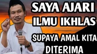 Saya Ajari Ilmu Iklas Supaya Amal Kita Diterima 