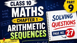 Class 10 Maths chapter 1 Arithmetic sequences part 9 , solving questions in page number 27.