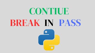 Break, Continue, Pass Statements in Python