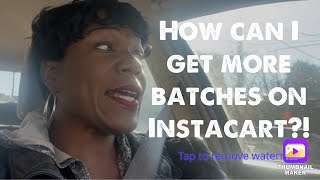 How can I get more batches on Instacart